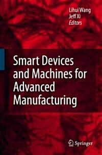 Smart Devices and Machines for Advanced Manufacturing (Hardcover)