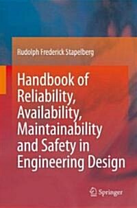 Handbook of Reliability, Availability, Maintainability and Safety in Engineering Design (Hardcover, 2009 ed.)