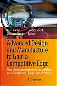 Advanced Design and Manufacture to Gain a Competitive Edge : New Manufacturing Techniques and Their Role in Improving Enterprise Performance (Hardcover)