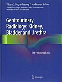 Genitourinary Radiology: Kidney, Bladder and Urethra : The Pathologic Basis (Hardcover)