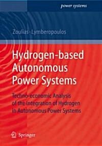 Hydrogen-Based Autonomous Power Systems : Techno-Economic Analysis of the Integration of Hydrogen in Autonomous Power Systems (Hardcover)