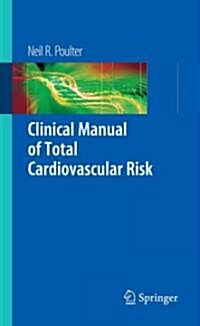 Clinical Manual of Total Cardiovascular Risk (Paperback, 2009 ed.)