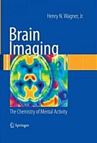 Brain Imaging : The Chemistry of Mental Activity (Hardcover)