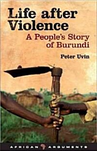 Life After Violence : A Peoples Story of Burundi (Paperback)