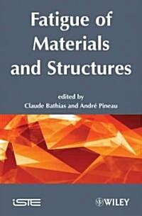 Fatigue of Materials and Structures : Fundamentals (Hardcover)