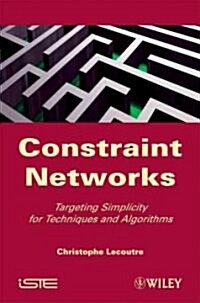 Constraint Networks : Targeting Simplicity for Techniques and Algorithms (Hardcover)