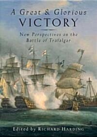 A Great and Glorious Victory : The Battle of Trafalgar Conference Papers (Paperback)