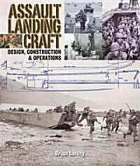 Assault Landing Craft: Design, Construction & Operations (Hardcover)