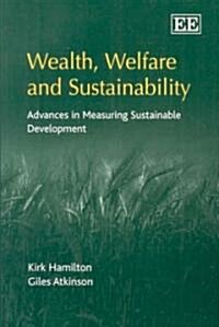 Wealth, Welfare and Sustainability : Advances in Measuring Sustainable Development (Paperback)