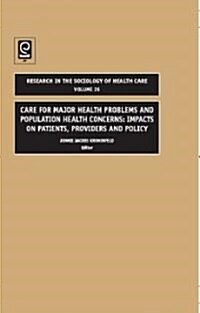 Care for Major Health Problems and Population Health Concerns : Impacts on Patients, Providers and Policy (Hardcover)