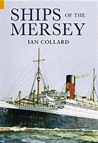 Ships of the Mersey : A Photographic History (Paperback)