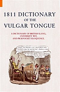 1811 Dictionary of the Vulgar Tongue (Paperback)