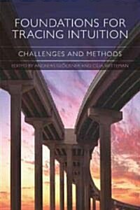 Foundations for Tracing Intuition : Challenges and Methods (Hardcover)