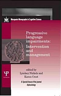 Progressive Language Impairments: Intervention and Management : A Special Issue of Aphasiology (Hardcover)