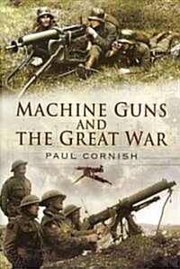 Machine-Guns and the Great War (Hardcover)
