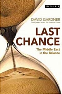 Last Chance : The Middle East in the Balance (Hardcover)