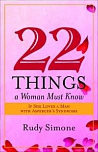 22 Things a Woman Must Know if She Loves a Man with Aspergers Syndrome (Paperback)