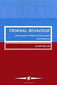 Criminal Behaviour : A Psychological Approach To Explanation And Prevention (Paperback)