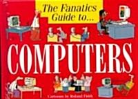 The Fanatics Guide to Computers (Hardcover, Mini)