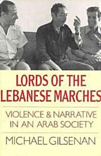 Lords of the Lebanese Marches : Violence, Power, Narrative in an Arab Society (Paperback)