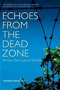 Echoes from the Dead Zone : Across the Cyprus Divide (Hardcover)