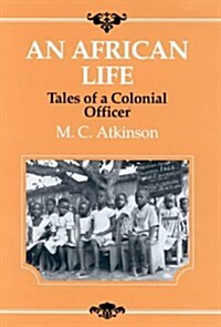 An African Life : Tales of a Colonial Officer (Hardcover)