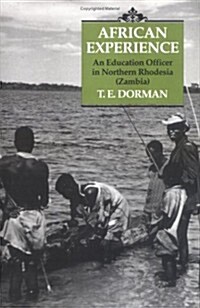 An African Experience : An Education Officer in Northern Rhodesia (Zambia) (Hardcover)