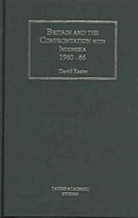 Britain and the Confrontation with Indonesia, 1960-66 (Hardcover)