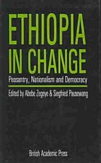 Ethiopia in Change : Peasantry, Nationalism and Democracy (Hardcover)