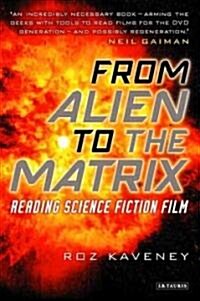 From Alien to the Matrix : Reading Science Fiction Film (Paperback)