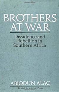 Brothers at War : Dissident and Rebel Activities in Southern Africa (Hardcover)
