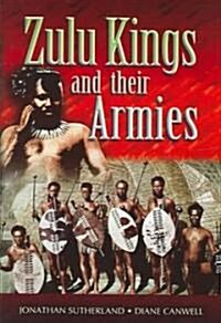 The Zulu Kings and Their Armies (Hardcover)