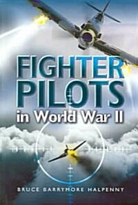 Fighter Pilots in World War II: True Stories of Frontline Air Combat (Paperback)