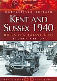 Kent and Sussex 1940: Britains Frontline (Paperback)