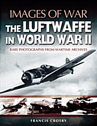 Luftwaffe in World War Ii (Images of War Series) (Paperback)