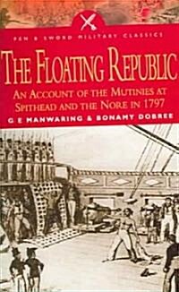 The Floating Republic : An Account of the Mutinies at Spithead and the Nore in 1797 (Paperback)