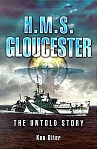 HMS Gloucester : The Untold Story (Hardcover)