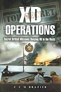 XD Operations : Secret British Missions Denying Oil to the Nazis (Hardcover)
