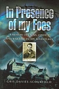 In Presence of My Foes: from Calais to Colditz Via the Polish Underground (Hardcover, New ed)