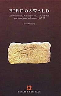 Birdoswald : Excavations of a Roman fort on Hadrians Wall and its successor settlements, 1987-1992 (Paperback)