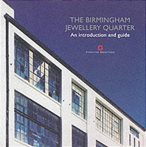 The Birmingham Jewellery Quarter: An Introduction and Guide (Paperback)