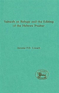 Yahweh as Refuge and the Editing of the Hebrew Psalter (Hardcover)