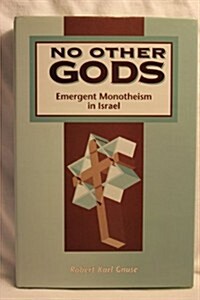 No Other Gods : Emergent Monotheism in Israel (Hardcover)
