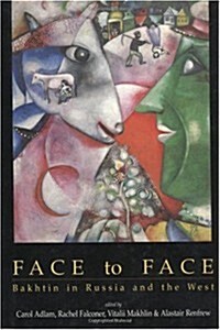 Face to Face: Bakhtin in Russia and the West (Hardcover)