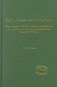 God, Anger and Ideology : The Anger of God in Joshua and Judges in Relation to Deuteronomy and the Priestly Writings (Hardcover)