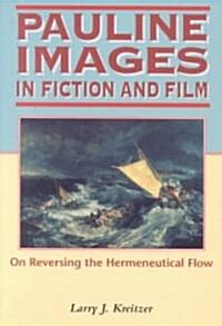 Pauline Images in Fiction and Film : On Reversing the Hermeneutical Flow (Paperback)