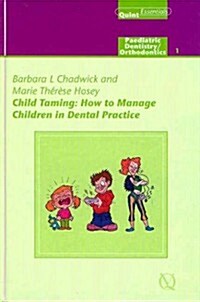 Child Taming: How to Manage Children in Dental Practice: Paediatric Dentistry/ Orthodontics 1 (Hardcover)