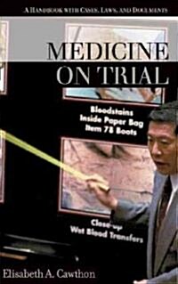 Medicine on Trial: A Handbook with Cases, Laws, and Documents (Hardcover)