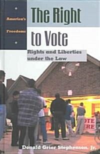 The Right to Vote: Rights and Liberties Under the Law (Hardcover)
