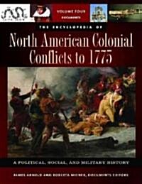 The Encyclopedia of North American Colonial Conflicts to 1775 [3 Volumes]: A Political, Social, and Military History (Hardcover)